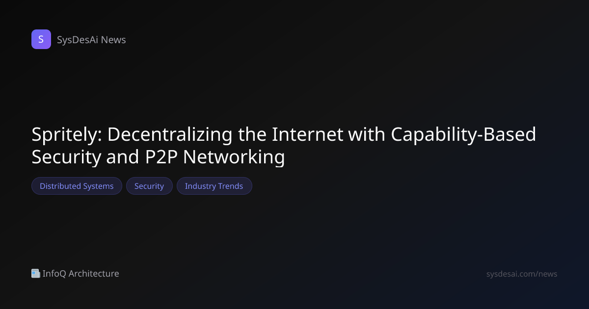 Spritely: Decentralizing the Internet with Capability-Based Security ...