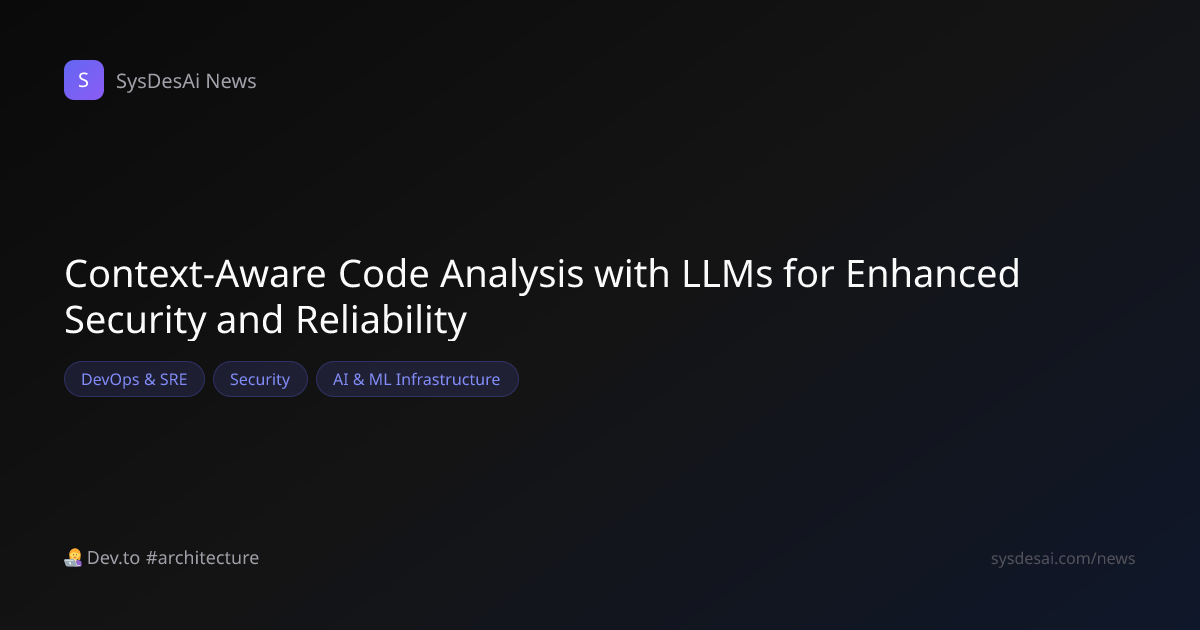 Context-Aware Code Analysis with LLMs for Enhanced Security and ...